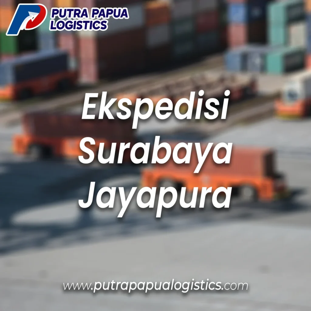 Ekspedisi Surabaya Jayapura Murah