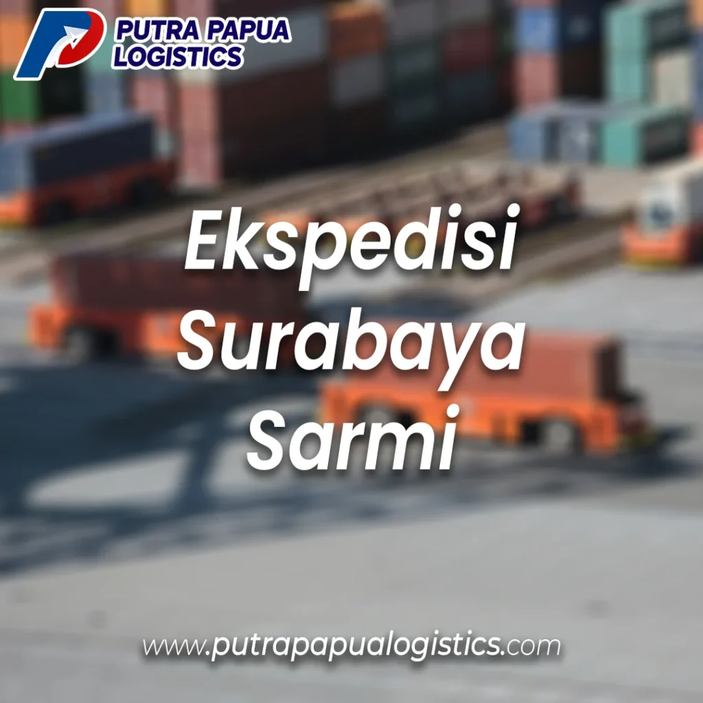 Ekspedisi Surabaya Sarmi Murah