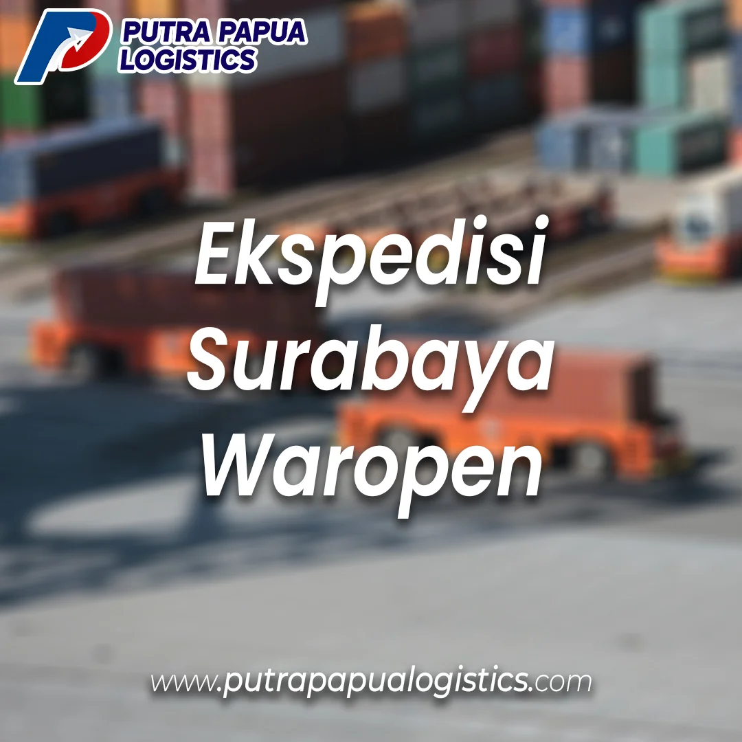 Ekspedisi Surabaya Waropen Murah