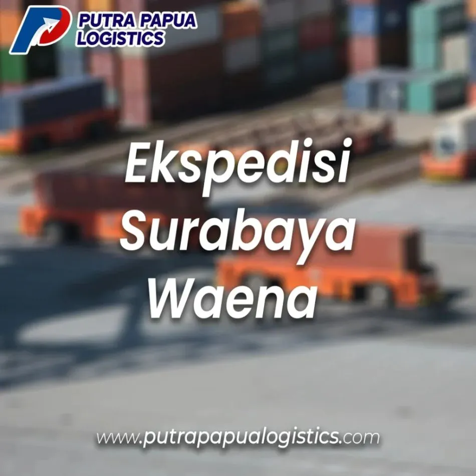 Ekspedisi Surabaya Waena